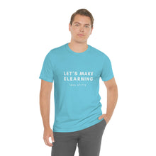 Load image into Gallery viewer, Let's Make eLearning Less Shitty | Unisex Jersey Short Sleeve Tee