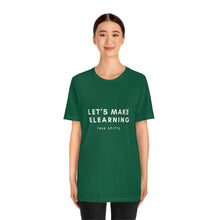 Load image into Gallery viewer, Let's Make eLearning Less Shitty | Unisex Jersey Short Sleeve Tee