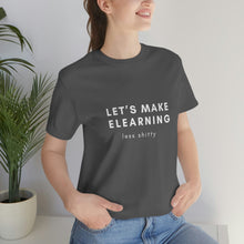 Load image into Gallery viewer, Let's Make eLearning Less Shitty | Unisex Jersey Short Sleeve Tee