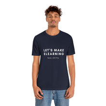 Load image into Gallery viewer, Let's Make eLearning Less Shitty | Unisex Jersey Short Sleeve Tee