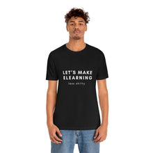 Load image into Gallery viewer, Let's Make eLearning Less Shitty | Unisex Jersey Short Sleeve Tee