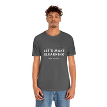 Load image into Gallery viewer, Let's Make eLearning Less Shitty | Unisex Jersey Short Sleeve Tee