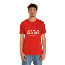 Load image into Gallery viewer, Let's Make eLearning Less Shitty | Unisex Jersey Short Sleeve Tee