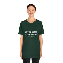 Load image into Gallery viewer, Let's Make eLearning Less Shitty | Unisex Jersey Short Sleeve Tee