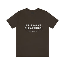 Load image into Gallery viewer, Let's Make eLearning Less Shitty | Unisex Jersey Short Sleeve Tee