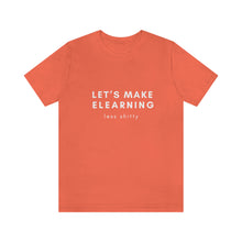 Load image into Gallery viewer, Let's Make eLearning Less Shitty | Unisex Jersey Short Sleeve Tee