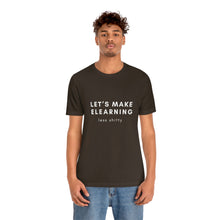 Load image into Gallery viewer, Let's Make eLearning Less Shitty | Unisex Jersey Short Sleeve Tee