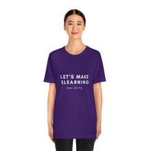 Load image into Gallery viewer, Let's Make eLearning Less Shitty | Unisex Jersey Short Sleeve Tee