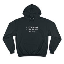 Load image into Gallery viewer, Champion Hoodie: Let's make eLearning less shitty