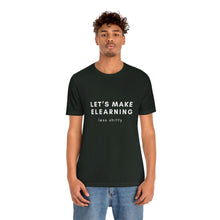 Load image into Gallery viewer, Let's Make eLearning Less Shitty | Unisex Jersey Short Sleeve Tee