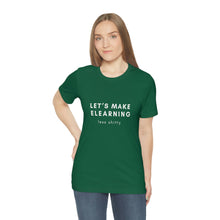 Load image into Gallery viewer, Let's Make eLearning Less Shitty | Unisex Jersey Short Sleeve Tee