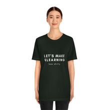Load image into Gallery viewer, Let's Make eLearning Less Shitty | Unisex Jersey Short Sleeve Tee