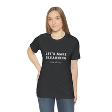 Load image into Gallery viewer, Let's Make eLearning Less Shitty | Unisex Jersey Short Sleeve Tee