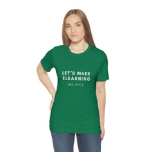 Load image into Gallery viewer, Let's Make eLearning Less Shitty | Unisex Jersey Short Sleeve Tee