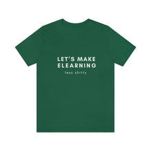 Load image into Gallery viewer, Let's Make eLearning Less Shitty | Unisex Jersey Short Sleeve Tee