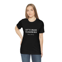 Load image into Gallery viewer, Let's Make eLearning Less Shitty | Unisex Jersey Short Sleeve Tee