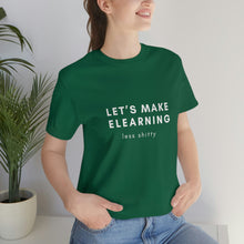 Load image into Gallery viewer, Let's Make eLearning Less Shitty | Unisex Jersey Short Sleeve Tee