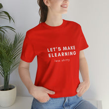 Load image into Gallery viewer, Let's Make eLearning Less Shitty | Unisex Jersey Short Sleeve Tee
