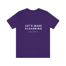 Load image into Gallery viewer, Let's Make eLearning Less Shitty | Unisex Jersey Short Sleeve Tee