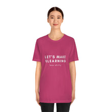 Load image into Gallery viewer, Let's Make eLearning Less Shitty | Unisex Jersey Short Sleeve Tee