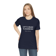 Load image into Gallery viewer, Let's Make eLearning Less Shitty | Unisex Jersey Short Sleeve Tee