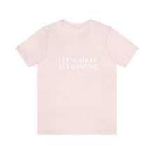 Load image into Gallery viewer, Let's Make eLearning Less Shitty | Unisex Jersey Short Sleeve Tee