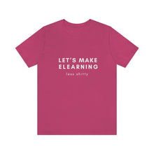 Load image into Gallery viewer, Let's Make eLearning Less Shitty | Unisex Jersey Short Sleeve Tee
