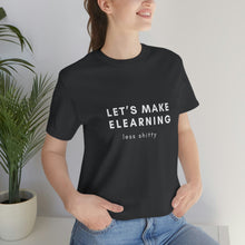 Load image into Gallery viewer, Let's Make eLearning Less Shitty | Unisex Jersey Short Sleeve Tee