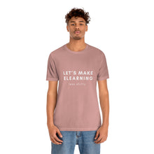 Load image into Gallery viewer, Let&#39;s Make eLearning Less Shitty | Unisex Jersey Short Sleeve Tee
