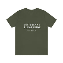 Load image into Gallery viewer, Let&#39;s Make eLearning Less Shitty | Unisex Jersey Short Sleeve Tee
