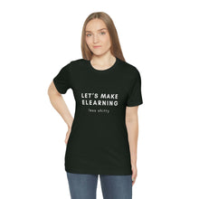 Load image into Gallery viewer, Let&#39;s Make eLearning Less Shitty | Unisex Jersey Short Sleeve Tee
