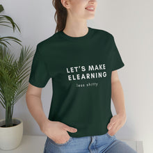 Load image into Gallery viewer, Let&#39;s Make eLearning Less Shitty | Unisex Jersey Short Sleeve Tee
