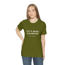 Load image into Gallery viewer, Let&#39;s Make eLearning Less Shitty | Unisex Jersey Short Sleeve Tee
