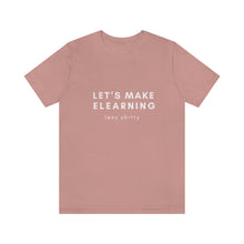 Load image into Gallery viewer, Let&#39;s Make eLearning Less Shitty | Unisex Jersey Short Sleeve Tee
