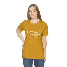 Load image into Gallery viewer, Let&#39;s Make eLearning Less Shitty | Unisex Jersey Short Sleeve Tee
