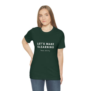 Let's Make eLearning Less Shitty | Unisex Jersey Short Sleeve Tee