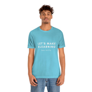 Let's Make eLearning Less Shitty | Unisex Jersey Short Sleeve Tee