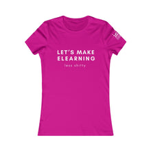 Load image into Gallery viewer, Let&#39;s Make eLearning less shitty: Women&#39;s t-shirt
