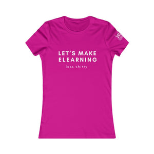 Let's Make eLearning less shitty: Women's t-shirt