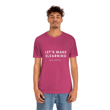 Load image into Gallery viewer, Let&#39;s Make eLearning Less Shitty | Unisex Jersey Short Sleeve Tee
