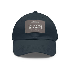 Let's Make eLearning Less Shitty | Dad Hat with Leather Patch