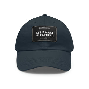 Let's Make eLearning Less Shitty | Dad Hat with Leather Patch