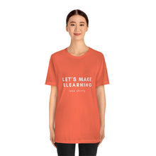 Load image into Gallery viewer, Let&#39;s Make eLearning Less Shitty | Unisex Jersey Short Sleeve Tee
