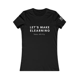 Let's Make eLearning less shitty: Women's t-shirt