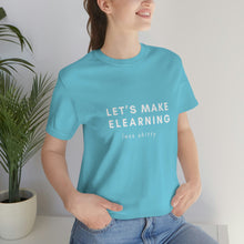 Load image into Gallery viewer, Let&#39;s Make eLearning Less Shitty | Unisex Jersey Short Sleeve Tee
